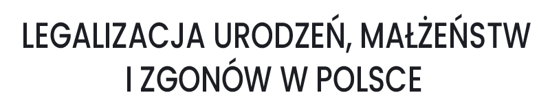 CHICAGO LEGALIZACJA URODZEŃ, MAŁŻEŃSTW I ZGONÓW W POLSCE