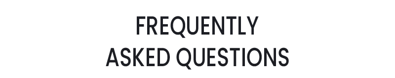 FREQUENTLY ASKED QUESTIONS