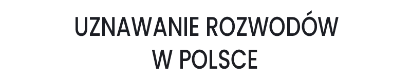 CHICAGO UZNAWANIE ROZWODÓW W POLSCE